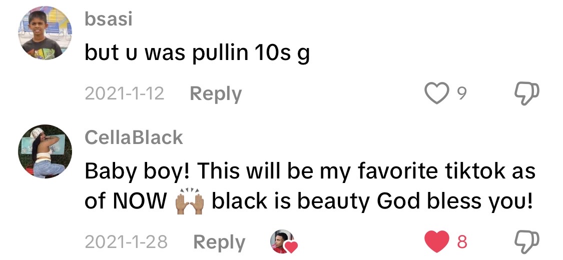 TikTok comments JJDREAMSS Joshua Arthur video bsasi writing but u was pullin 10s and CellaBlack writing black is beauty God bless you 2021